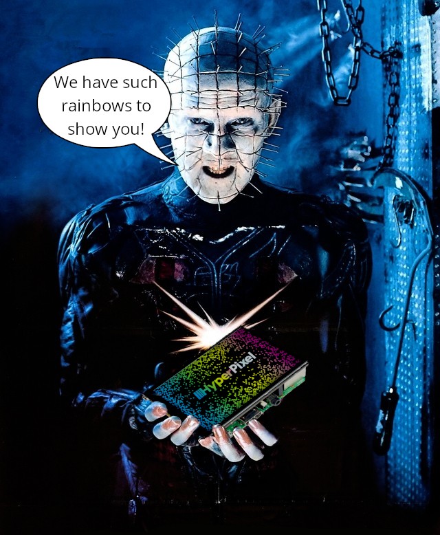 Pinhead from Clive Barker's Hellraiser is holding a Hyperpixel, declaring "We have such rainbows to show you".